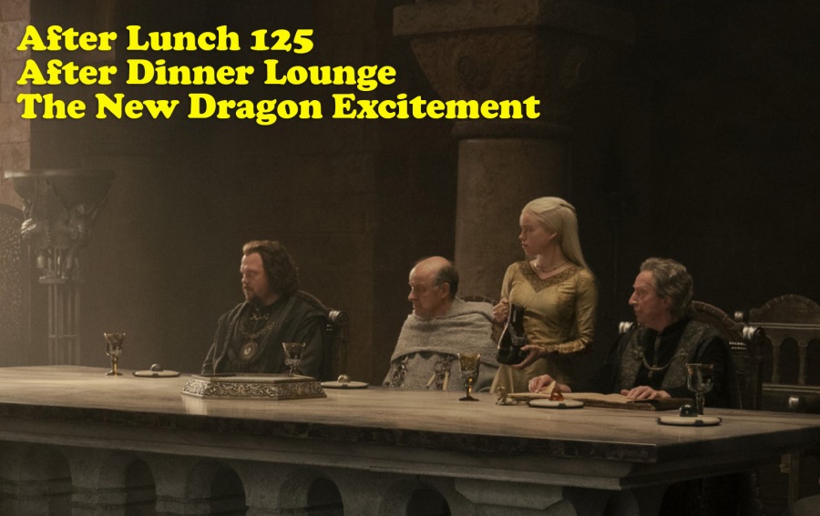 After Lunch 125 | After Dinner Lounge – The New Dragon Excitement